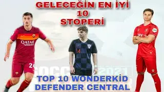 EN İYİ 10 GEN&Ccedil; STOPER / TOP 10 WONDERKİD DEFENDER CENTRAL / SM21
