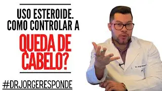 COMO CONTROLAR A QUEDA DE CABELO EM QUEM USA ESTEROIDE? - #DRJORGERESPONDE