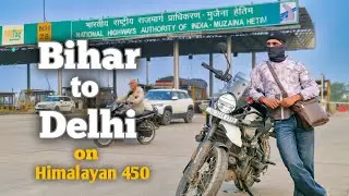 BIHAR TO DELHI On HIMALAYAN 450🔥 | Rider and Pillion🏍