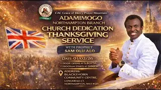 CAC GMPM NORTHAMPTON BRANCH CHURCH DEDICATION & THANKSGIVING SERVICE || 1ST FEB. 2026