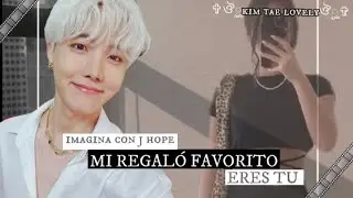 IMAGINA CON J HOPE [🎁 MI REGALO FAVORITO ERES TU🎁] especial cumpleaños