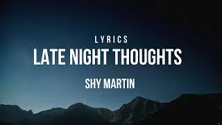 Shy martin - Late night thoughts (Lyrics)  #shymartin #lyrics