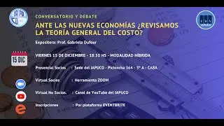 CONVERSATORIO/DEBATE - ANTE LAS NUEVAS ECONOM&Iacute;AS &iquest;REVISAMOS LA TEOR&Iacute;A GENERAL DEL COSTO?