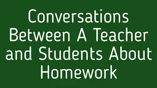 English Dialogue between a Teacher and Students about Homework | English Dialogue Writing