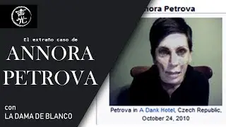 El extra&ntilde;o caso de Annora Petrova (con La Dama de Blanco) | Yoshimitsu C&aacute;leon