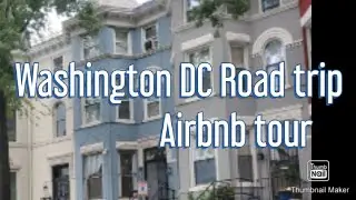 HOW DO WE LIKE WASHINGTON DC ? ROADTRIP AIRBNB TOUR VLOG 9