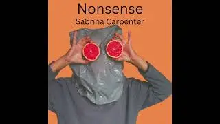 Nonsense - Sabrina Carpenter - Reverb - Slowed