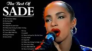 Best Songs of Sade Playlist   Sade Greatest Hits Full Album 2023 -   Sade Collection