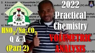 Volumetric Analysis | 2022 NECO Chemistry Practical | Questions & Answers (Part 2)