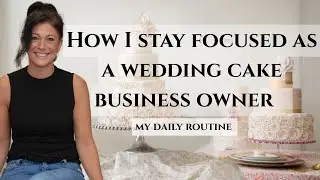 How I stay clear, focused, and grounded as a wedding cake business owner.