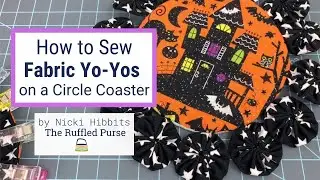 How to Sew Fabric Yo-Yos on a Circle Coaster