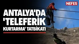 Realistic cable car rescue drill held in Antalya.
