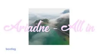 Ariadne - All In (reggit & skxlla bootleg)