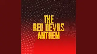The Red Devils Anthem (feat. Tony Garg)