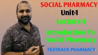 Social Pharmacy Unit-1 Lecture-3 Introduction to Social Pharmacy Dpharma 1st year Students.
