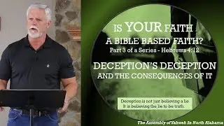 IS YOUR FAITH A BIBLE BASED FAITH   PART 3   DECEPTION'S DECEPTION