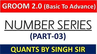 Number Series -  Part-02 || GROOM 2.0 || QUANTS BY SINGHSIR