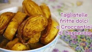 TAGLIATELLE DOLCI FRITTE di Carnevale, ricetta originale