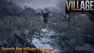[*/\*] Resident Evil Village - Search the village for Rose