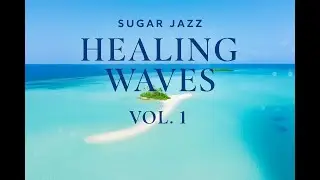 SUGAR JAZZ - Healing Waves Vol. 1. Daylight Calm