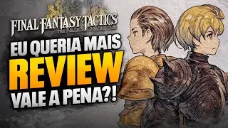 Eu QUERIA MAIS do REMASTER de Final Fantasy Tactics - ANÁLISE CRÍTICA