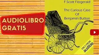 The curious case of Benjamin Button, F. Scott Ftzgerald, full free audiobook real human voice.
