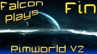 Let's Play Rimworld Alpha 2 Colony  Finale [Premature Explosionation]