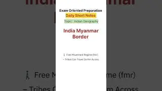 India Myanmar Border | Indian Geography| Daily Short Notes |  Exam Oriented Preparation