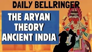 Арийская теория Древней Индии | DAILY BELLRINGER