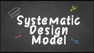 Systematic Design Model
