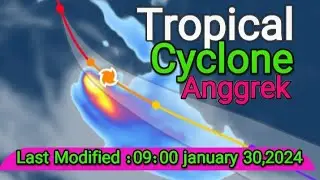 Tropical Cyclone Anggrek 2024 Last Modified :09:00 january 30,2024