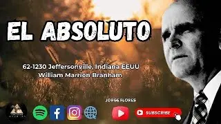 El Absoluto -  William Marrion Branham 62-1230