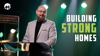 Building Strong Homes | Do Family Better | Pastor Michael Shreve