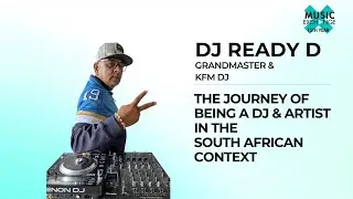 DJ Ready D | The Journey of Being a DJ & Artist in South Africa | MEX25 Speaker Session