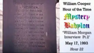 William ''Bill'' Cooper   Mystery Babylon Hour 22   William Morgan Interview Pt 2 Full Length