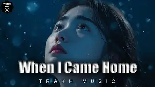 When I Came Home | Sad Song - Broken Heart Songs (Lyrics)