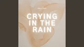 Crying in the Rain