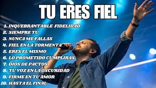 Alabanzas Cristianas 2025 - Tu Eres Fiel - Música de Adoración a Dios