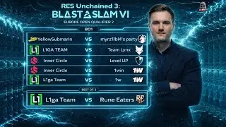 RES Unchained: 3 | BLAST Slam VI Europe Open Qualifier 2