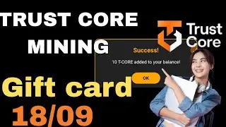 T-CORE GIFT CARD CODE TODAY 18 /09 | TRUST CORE MINING CODE TODAY