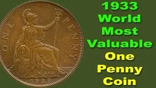 Most Valuable 1933 Very Rare UK One Penny Coin