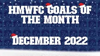 HMWFC 1st - Goals Of The Month (December 2022)