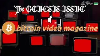 Bitcoin Video Magazine PREMIERE: Block# 930,750 !
