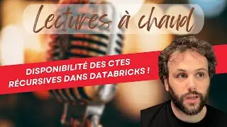 Disponibilit&eacute; des CTEs R&eacute;cursives dans Databricks !