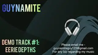 Guynamite | demo track #1: Eerie Depths