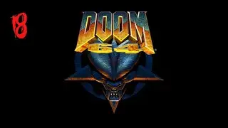 Let's Play Doom 64 Retribution Part 18
