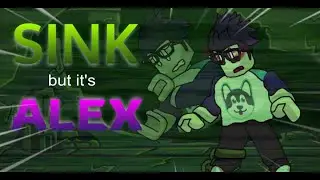 Sink but it's AlexCrafted - FNF Cover