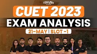 CUET 2023 Exam Analysis | CUET 2023 (Slot 1) 21st May Paper Analysis | CUET Exam Analysis🔥🔥