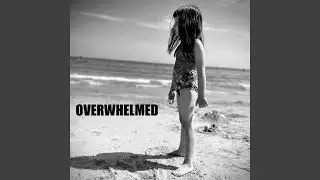 Overwhelmed