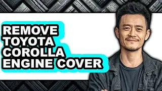 How to Remove Toyota Corolla Engine Cover (Only Way)